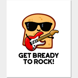 Get Bready To Rock Cute Rocker Bread Pun Posters and Art